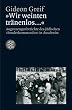 "Wir weinten tr�nenlos...". Augenzeugenberichte des j�dischen "Sonderkommandos" in Auschwitz