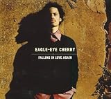 Eagle Eye Cherry - Falling in Love Again, Pt. 2