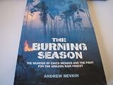 The burning season : the murder of Chico Mendes and the fight for the Amazon rain forest