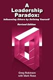 A Leadership Paradox: Influencing Others by Defining Yourself