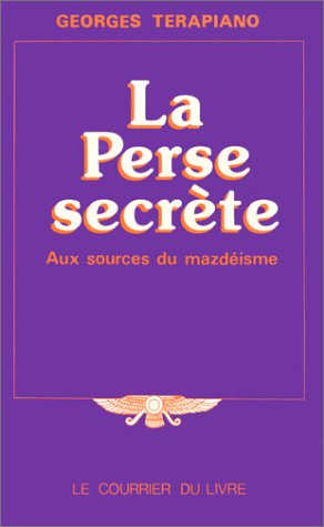 La Perse secrete: Aux sources du mazdeisme under Zoroastrianism in The Books Store