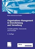 Organisations-Management in Dienstleistung und Verwaltung: Gestaltungsfelder, Instrumente und Konzepte