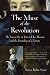 The Muse of the Revolution: The Secret Pen of Mercy Otis Warren and the Foundingof a Nation