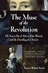 The Muse of the Revolution: The Secret Pen of Mercy Otis Warren and the Foundingof a Nation