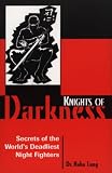 Knights Of Darkness: Secrets Of The World's Deadliest Night Fighters