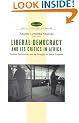 Liberal Democracy and Its Critics in Africa: Political Dysfunction and the Struggle for Social Progress (Africa in the New Millennium)