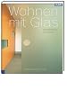 Wohnen mit Glas. Transparenz im Innenraum
