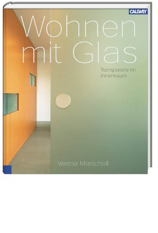 Wohnen mit Glas. Transparenz im Innenraum