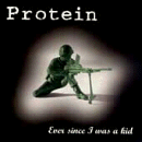 Protein - Ever Since I Was a Kid