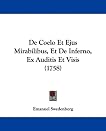 De Coelo Et Ejus Mirabilibus, Et De Inferno, Ex Auditis Et Visis (1758) (Latin Edition)