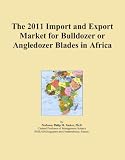 The 2011 Import and Export Market for Bulldozer or Angledozer Blades in Africa