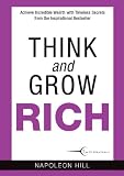 Think and grow rich : achieve incredible wealth with timeless secrets from the inspirational bestseller