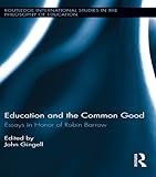 Education and the common good : essays in honor of Robin Barrow