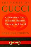 The House of Gucci: A Sensational Story of Murder, Madness, Glamour, and Greed