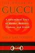 The House of Gucci: A Sensational Story of Murder, Madness, Glamour, and Greed