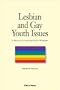 Lesbian and Gay Youth Issues: A Practical Guide for Youth Workers