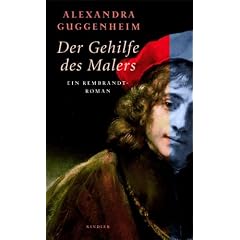 Der Gehilfe des Malers: Ein Rembrandt-Roman