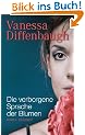 Die verborgene Sprache der Blumen: Roman