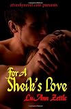 For A Sheiks Love: romance novel in an erotic harem filled with love, submission and sexual bondage.