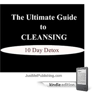 The Ultimate Guide to Cleansing - 10 Day Detox
