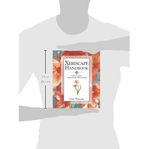 Xeriscape Handbook: A How-to Guide to Natural Resource-Wise Gardening