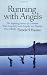 Running with Angels: The Inspiring Journey of a Woman Who Turned Personal Tragedy Into Triumph Over Obesity