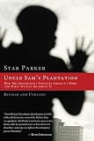 Uncle Sam's Plantation: How Big Government Enslaves America's Poor and What We Can Do About It