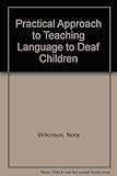 A practical approach to teaching language to deaf children