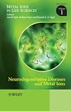 Neurodegenerative Diseases and Metal Ions: Metal Ions in Life Sciences