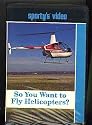 So You Want to Fly Helicopters?