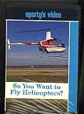 So You Want to Fly Helicopters?