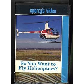 So You Want to Fly Helicopters?
