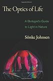 The optics of life : a biologist's guide to light in nature