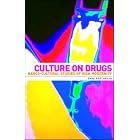 Culture on Drugs: Narco-Cultural Studies of High Modernity by  Dave Boothroyd