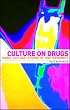Culture on Drugs: Narco-Cultural Studies of High Modernity