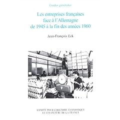 Les Entreprises fran�aises face � l'Allemagne de 1945 � la fin des ann�es 1960