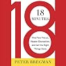 18 Minutes: Find Your Focus, Master Distraction, and Get the Right Things Done