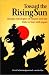 Toward the Rising Sun: Russian Ideologies of Empire and the Path to War with Japan