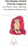 La peur des autres : Trac, timidit� e...