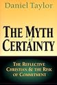 The Myth of Certainty: The Reflective Christian & the Risk of Commitment