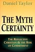 The Myth of Certainty: The Reflective Christian & the Risk of Commitment