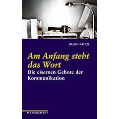 Am Anfang steht das Wort. Die eisernen Gebote der Kommunikation