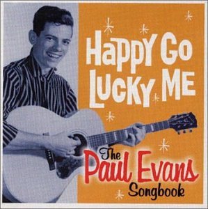Paul Evans - Happy-Go-Lucky Me: The Paul Evans Songbook - Zortam Music