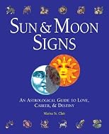 Sun & Moon Signs: An Astrological Guide to Love, Career, & Destiny