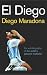 El Diego: The Autobiography of the World's Greatest Footballer
