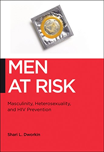 Men at Risk: Masculinity, Heterosexuality and HIV Prevention (Biopolitics)