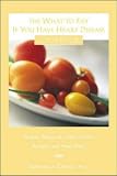 The What to Eat If You Have Heart Disease Cookbook: Simple, Balanced, Heart-Smart Recipes and Meal Plans / Daniella Chace.