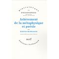 Ach�vement de la m�taphysique et po�sie : La m�taphysique de Nietzsche ; Introduction � la philosophie penser et po�tiser
