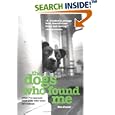 The Dogs Who Found Me: What I've Learned from Pets Who Were Left Behind