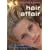 Hair Affair: The Lowdown on Getting Gorgeous Hair